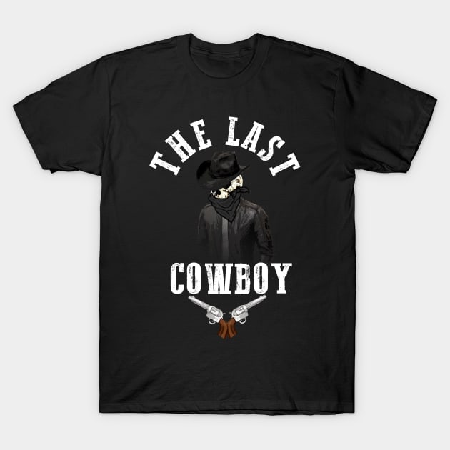 The Last Cowboy T-Shirt by OfficialGraveyard